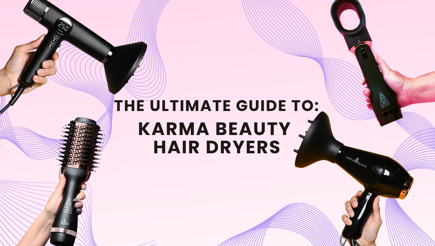 The Ultimate Guide to Karma Hair Beauty Blow Dryers