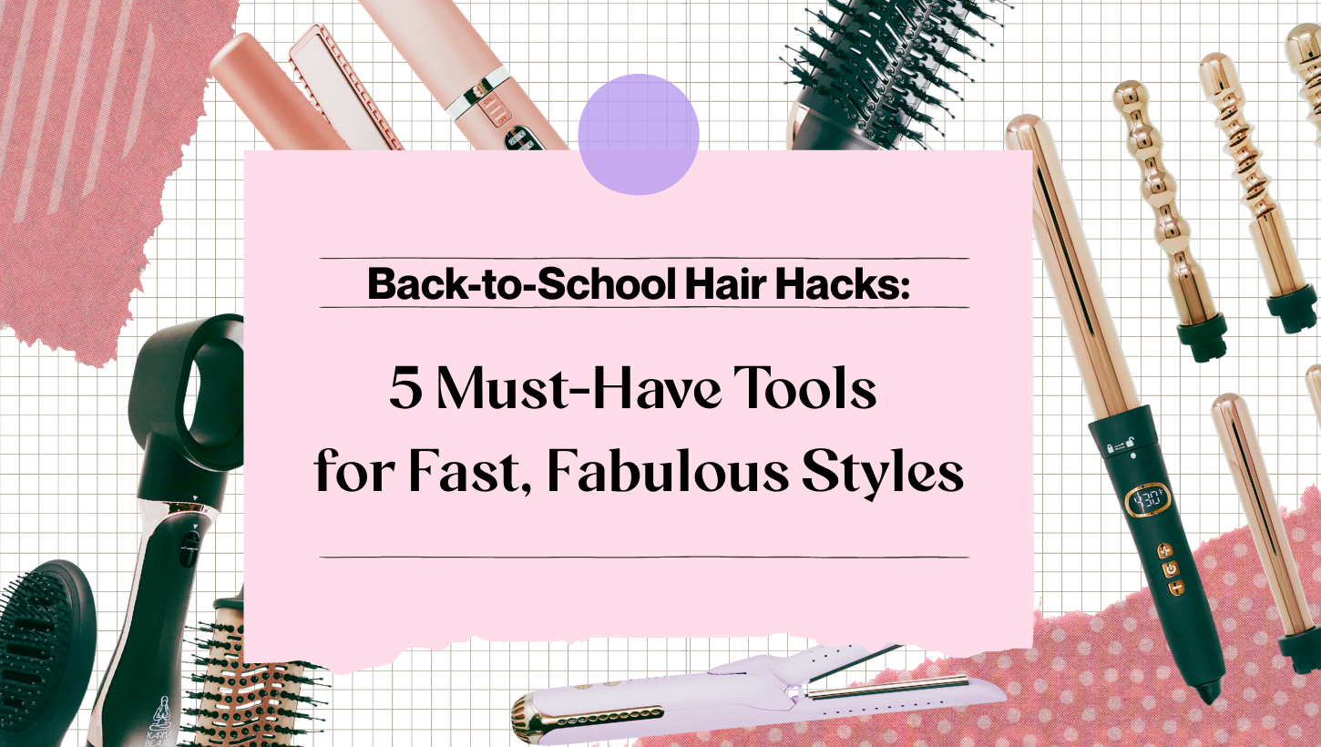 Back-to-School Hair Hacks: 5 Best Tools for Quick & Easy Hairstyles