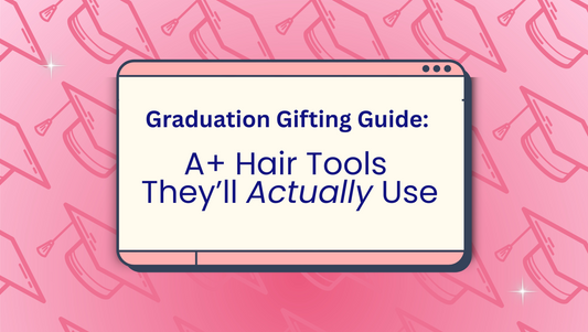 Graduation Gifting Guide: Luxe Hair Tools They’ll Actually Use